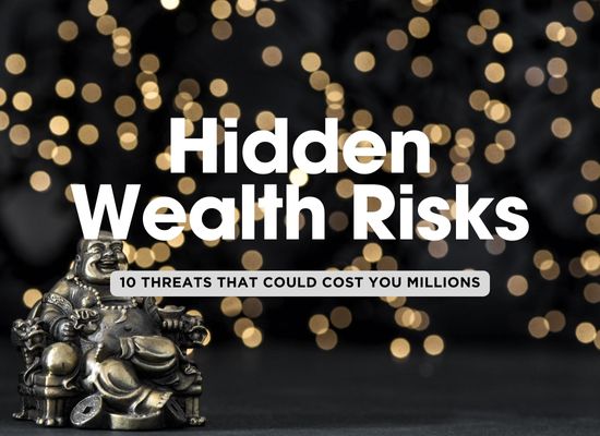 The 10 Biggest Financial Risks High-Net-Worth Individuals Overlook